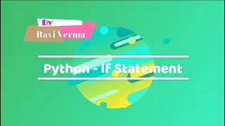 Flow Control - II : if statement Python | Python Basics Hindi Tutorial | IF - ELIF - ELSE