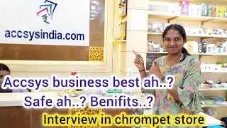 accsys india business best ah..? safe ah..? benifit..? small interview in chrompet store.. 🤝