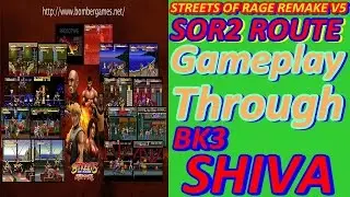 Streets Of Rage Remake V5 | SOR 2 Route | Level - Normal | Gameplay Through BK3 Shiva | Stage 6