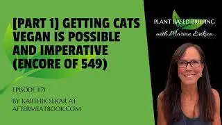 1171: [Part 1] Getting Cats Vegan is Possible and Imperative (Encore of 549) by Karthik Sekar at...