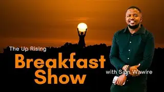THE UPRISING BREAKFAST SHOW WITH SAMUEL WAWIRE || 14TH NOVEMBER 2025