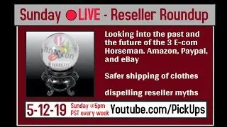 Reseller Roundup 5-12-19 Future prospecting from top E-com Brands , why are people upset this week