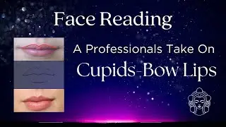 Face Reading a Cupid's Bow Mouth with Professional Face Reader Remee
