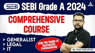 SEBI Grade A 2024 Notification | SEBI Grade A Comprehensive Course of Generalist, Legal & IT Stream