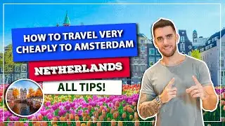 ☑️ How to travel cheaply to AMSTERDAM and NETHERLANDS! Save money on EVERYTHING! Delft, Leiden...