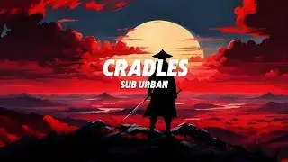 Sub Urban - Cradles l lyrics...🎶🎶