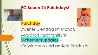 PC Bauen 24 Patchdays - Sicherheitsrisiken - Aktualisierung von Software.