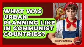 What Was Urban Planning Like In Communist Countries? - History of Communism
