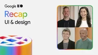 Top UI & Design Updates from Google I/O 2025
