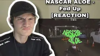 Nascar Aloe - Fed Up [REACTION]