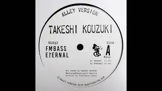 TAKESHI KOUZUKI - FMBASS / ETERNAL (ALV002 ALLEY VERSION) Clips