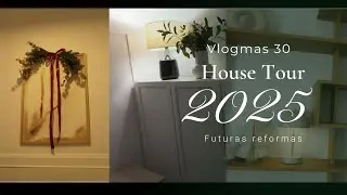 House Tour 2025 y hablamos de las reformas que tenemos pensadas Vlogmas 30