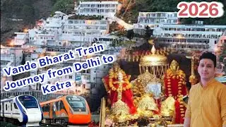 Vande Bharat Train Journey from Delhi to Katra 2026 #2026 #vandebharatexpress 