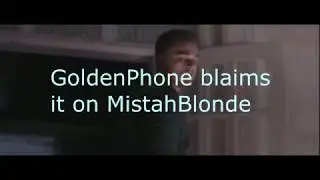 Chris the hacker in: TheGoldenPhone blaims it on MistahBlonde