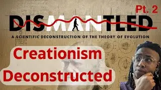 Why do Christians reject evolution? | deconstructing Dismantled Part 2