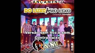 Do Luxo pro Lixo - Rainha m&uacute;sical. Vers&atilde;o sem voz e Sem Contra baixo 
