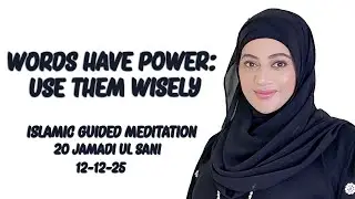 Words Have Power: Use Them Wisely | Meditaiton | 20 Jamadi ul Sani | 12-12-25