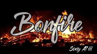 Sony A7iii Cinematic (Bonfire)