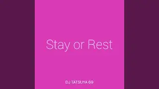 Stay or Rest