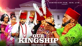OUR KINGSHIP (FULL MOVIE)~ MALEEK MILTON, SAINTINO IYKE, NGOZI EVUKA New 2025 Nigerian Movie