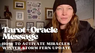 Tarot + Oracle Message | How To Activate Miracles | Winter Storm Fern Update 