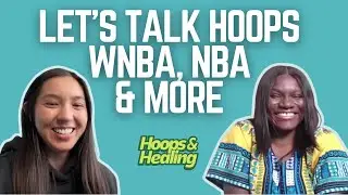 Let's Talk Hoops: WNBA, NBA & More
