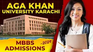 The Aga Khan University (AKU) Karachi MBBS Admissions 2024 :: All Details about AKU MBBS Admission :