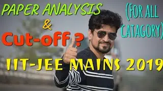 Cut-off and paper analysis of iit jee mains 2019