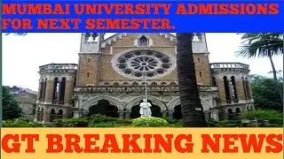 Mumbai University admissions for next semesters|Gt BREAKING NEWS |LATEST UPDATE