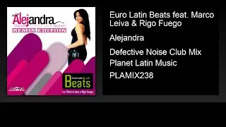 Euro Latin Beats feat. Marco Leiva & Rigo Fuego - Alejandra (Defective Noise Club Mix)