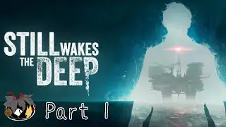 Something is wrong out here | Still Wakes the Deep - Part 1