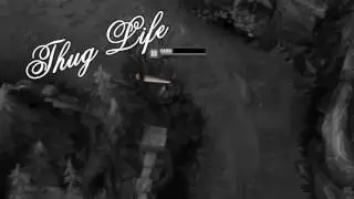 thug... life.... hahahahahahah  League of Legends
