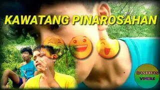 KAWATANG  PINAROSAHAN😄[BANTAYAN VINERS]