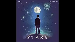 L LEC - STARS ft Bxllistic Will