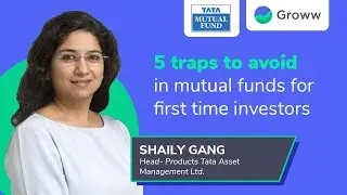 5 Traps to avoid in Mutual funds for first time investors - Shaily Gang | Tata Mutual Fund