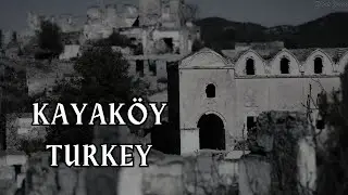 Kayak&ouml;y: Turkey&rsquo;s Forgotten Ghost Town