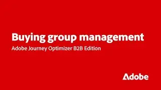 Создание и управление группами покупателей в Journey Optimizer B2B Edition | Adobe для бизнеса