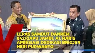 LEPAS SAMBUT DANREM 042 GAPU JAMBI, AL HARIS APRESIASI DEDIKASI BRIGJEN HERI PURWANTO