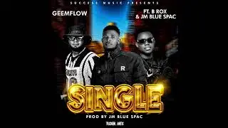 Geem flow ft B rox X jm blue spac - single 