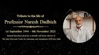 Memorial Event &ndash; Photo Slideshow in Memory of Professor Naresh Dadhich