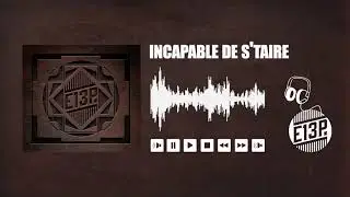 E13P - Incabable de s'taire (Prod.Po&euml;thikProd)