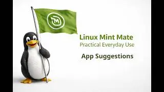 App Suggestions - Linux Mint Mate Practical Everyday Use