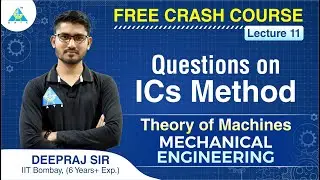 FREE CRASH COURSE | Lecture 11 | Questions on ICs method | Theory of Machines | ME