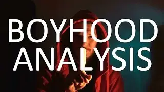 BOYHOOD ANALYSIS the FILM itself