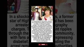 'High School Musical' Star Arrested Shock over Child Pornography Charges