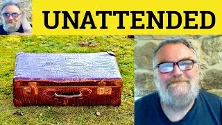 😎 Unattended Meaning - Unattended Definition - Unattended Examples - Unattended Defined - Unattended