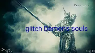 🔔glitch Level 999 Demon's souls🔔