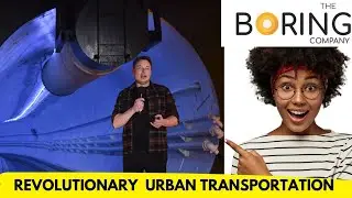 THE BORING COMPANY : Revolutionizing Urban Transportation.