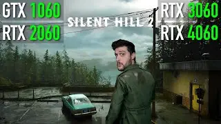 Silent Hill 2 на GTX 1060, RTX 2060, 3060 и 4060!