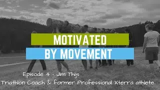 Motivated by Movement Episode 4 - Jim Thijs